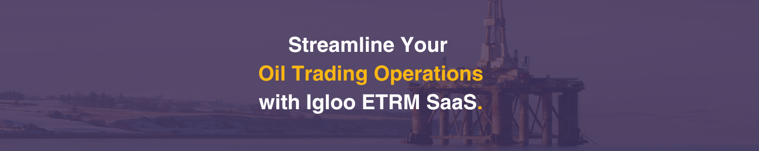 Oil Trading - Igloo ETRM